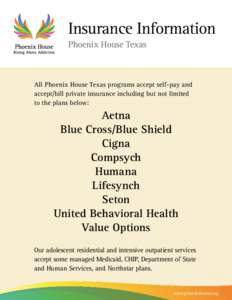 Insurance Information Phoenix House Texas All Phoenix House Texas programs accept self-pay and accept/bill private insurance including but not limited to the plans below: