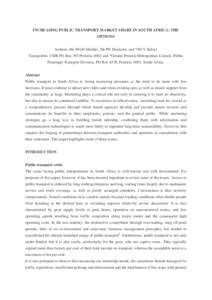 INCREASING PUBLIC TRANSPORT MARKET SHARE IN SOUTH AFRICA: THE OPTIONS Authors: Mr MAM Mashiri, Ms PN Moeketsi, and *Mr V Baloyi Transportek, CSIR PO Box 395 Pretoria, 0001 and *Greater Pretoria Metropolitan Council, Publ