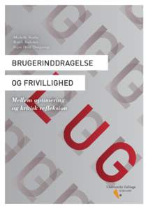 /Michelle Vestbo /Randi Andersen /Signe Hvid Thingstrup BRUGERINDDRAGELSE OG FRIVILLIGHED