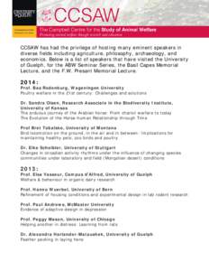 CCSAW has had the privilege of hosting many eminent speakers in diverse fields including agriculture, philosophy, archaeology, and economics. Below is a list of speakers that have visited the University of Guelph, for th