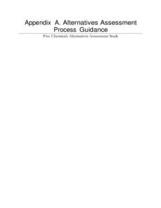 Appendix A. Alternatives Assessment Process Guidance Five Chemicals Alternatives Assessment Study Five Chemicals Study: Alternatives Assessment Process Guidance