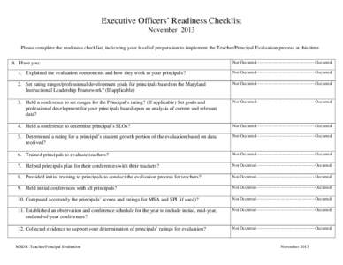Executive Officers’ Readiness Checklist November 2013 Please complete the readiness checklist, indicating your level of preparation to implement the Teacher/Principal Evaluation process at this time. A. Have you:  Not 