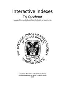 Interactive Indexes To Czechout Journal of the Czechoslovak Philatelic Society of Great Britain Compiled by Mark Wilson and published by Knihtisk In commemoration of the Society’s Diamond Jubilee