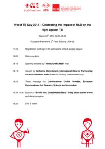 World TB Day 2015 – Celebrating the impact of R&D on the fight against TB March 24th, 2015: [removed]European Parliament, 3rd Floor Balcony (ASP G[removed]: