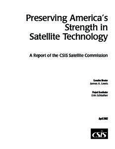 Preserving America’s Strength in Satellite Technology A Report of the CSIS Satellite Commission  Executive Director