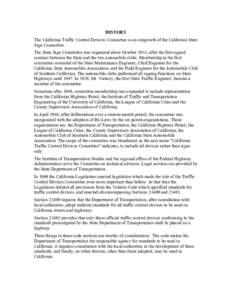 HISTORY The California Traffic Control Devices Committee is an outgrowth of the California State Sign Committee. The State Sign Committee was organized about October 1933, after the first signed contract between the Stat