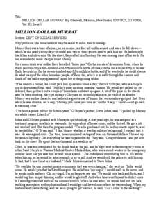 Title: MILLION-DOLLAR MURRAY. By: Gladwell, Malcolm, New Yorker, 0028792X, [removed], Vol. 82, Issue 1 MILLION-DOLLAR MURRAY Section: DEPT. OF SOCIAL SERVICES