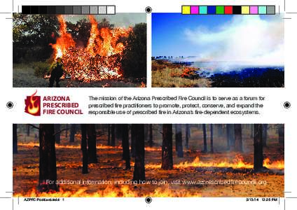 The mission of the Arizona Prescribed Fire Council is to serve as a forum for ARIZONA PRESCRIBED prescribed fire practitioners to promote, protect, conserve, and expand the FIRE COUNCIL responsible use of prescribed fire