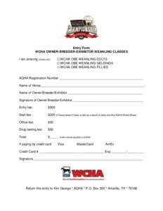 Entry Form WCHA OWNER-BREEDER-EXHIBITOR WEANLING CLASSES I am entering (check one):  WCHA OBE WEANLING COLTS  WCHA OBE WEANLING GELDINGS