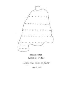 MOOSE POND Acton Twp., York Co. U.S.G.S. Great East Lake, Me. (7.5’) Fishes Brown trout Brook trout