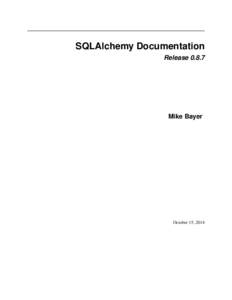 SQLAlchemy Documentation ReleaseMike Bayer  October 15, 2014