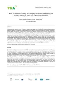 Transport Research Arena 2014, Paris  How to enhance accuracy and integrity of satellite positioning for mobility pricing in cities: the Urban Trench method David Bétaille, François Peyret, Miguel Ortiz * IFSTTAR, Nant