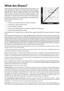 What Are Shares? Public companies initially raise capital through the issue of shares. The stock market has two elements, a primary market where companies requiring capital seek out investors wishing to invest their capi