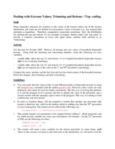 Dealing with Extreme Values: Trimming and Bottom- / Top- coding Goal Many inequality measures are sensitive to the values at the bottom and/or top of the income distribution, and some are not defined for non-positive val