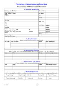 FÉDÉRATION INTERNATIONALE DE PHILATÉLIE APPLICATION FOR FIP APPRENTICE JURY ASSIGNMENT 1. PERSONAL INFORMATION Surname / Family name / Last name First name / Given