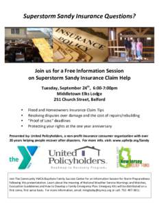   Superstorm	
  Sandy	
  Insurance	
  Questions?	
   Join	
  us	
  for	
  a	
  Free	
  Information	
  Session	
  	
   on	
  Superstorm	
  Sandy	
  Insurance	
  Claim	
  Help	
   	
  