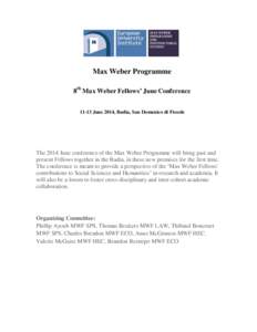 Max Weber Programme 8th Max Weber Fellows’ June Conference[removed]June 2014, Badia, San Domenico di Fiesole The 2014 June conference of the Max Weber Programme will bring past and present Fellows together in the Badia, 