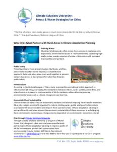 Climate Solutions University: Forest & Water Strategies for Cities “The fate of urban, man-made spaces is much more closely tied to the fate of nature than we think.” ~ Raksha Vasudevan, National League of Cities