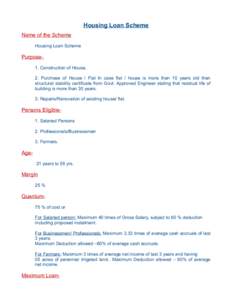 Housing Loan Scheme Name of the Scheme Housing Loan Scheme Purpose1. Construction of House, 2. Purchase of House / Flat In case flat / house is more than 10 years old then