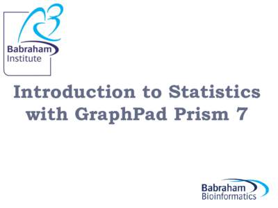 Introduction to Statistics with GraphPad Prism 7 Outline of the course • Power analysis with G*Power