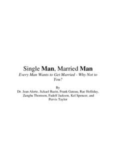 Single Man, Married Man Every Man Wants to Get Married - Why Not to You? By Dr. Jean Alerte, Jickael Bazin, Frank Gateau, Rae Holliday, Zangba Thomson, Fadelf Jackson, Kel Spencer, and