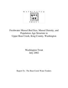 Freshwater Mussel Bed Size, Mussel Density, and Population Age Structure in Upper Bear Creek, King County, Washington Washington Trout July 2002