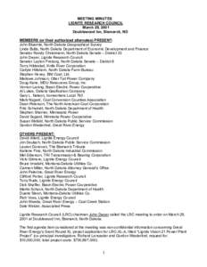 MEETING MINUTES LIGNITE RESEARCH COUNCIL March 29, 2001 Doublewood Inn, Bismarck, ND MEMBERS (or their authorized alternates) PRESENT: John Bluemle, North Dakota Geographical Survey