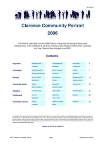 Clarence Community Portrait 2006 This Portrait uses data from the 2006 Census to examine the social and economic characteristics of the residents of Clarence, looking at how Clarence differs from Tasmania,