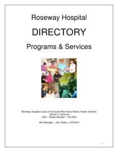 Roseway Hospital  DIRECTORY Programs & Services  Roseway Hospital is part of the South West Nova District Health Authority