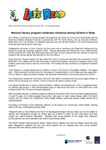 DRAFT NATIONAL MEDIA RELEASE [23 October[removed]for immediate release]  National literacy program celebrates milestone during Children’s Week Let’s Read, a national early literacy program developed by the Centre for 