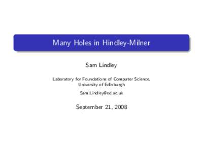Many Holes in Hindley-Milner Sam Lindley Laboratory for Foundations of Computer Science, University of Edinburgh 
