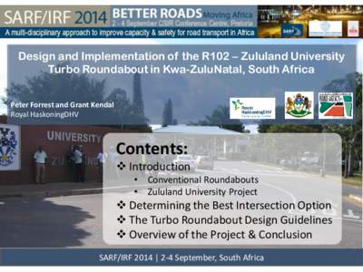 Design and Implementation of the R102 – Zululand University Turbo Roundabout in Kwa-ZuluNatal, South Africa Peter Forrest and Grant Kendal Royal HaskoningDHV  Contents: