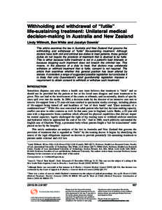 Withholding and withdrawal of “futile” life-sustaining treatment: Unilateral medical decision-making in Australia and New Zealand Lindy Willmott, Ben White and Jocelyn Downie* This article examines the law in Austral