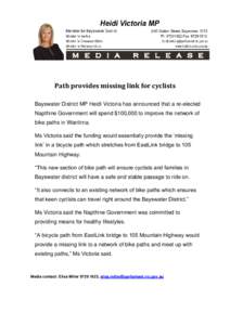 Path provides missing link for cyclists Bayswater District MP Heidi Victoria has announced that a re-elected Napthine Government will spend $100,000 to improve the network of bike paths in Wantirna. Ms Victoria said the 