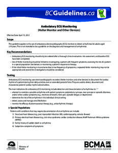 Ambulatory ECG Monitoring (Holter Monitor and Other Devices) Effective Date: April 15, 2013 Scope This guideline applies to the use of ambulatory electrocardiography (ECG) monitors to detect arrhythmias for adults aged