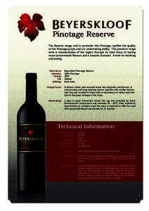 Pinotage Reserve The Reserve range, and in particular this Pinotage, typifies the quality of the Pinotage grape and our winemaking ability. This premium range wine is representative of the region through its main focus o