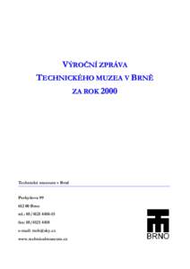 VÝROČNÍ ZPRÁVA TECHNICKÉHO MUZEA V BRNĚ ZA ROK 2000 Technické muzeum v Brně Purkyňova 99