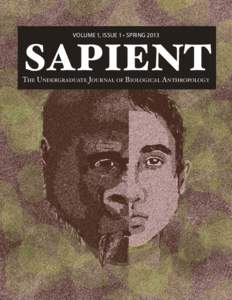 Volume 1, Issue 1 • Spring[removed]SAPIENT The Undergraduate Journal of Biological Anthropology  EDITORIAL BOARD