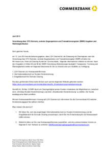 Juni 2014 Verordnung über OTC-Derivate, zentrale Gegenparteien und Transaktionsregister (EMIR) Angaben und Wahlmöglichkeiten Sehr geehrter Kunde, am 12. Juni 2014 wurde bekannt gegeben, dass LCH Clearnet ltd. die Zulas