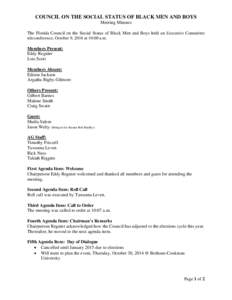 COUNCIL ON THE SOCIAL STATUS OF BLACK MEN AND BOYS Meeting Minutes The Florida Council on the Social Status of Black Men and Boys held an Executive Committee teleconference, October 9, 2014 at 10:00 a.m. Members Present: