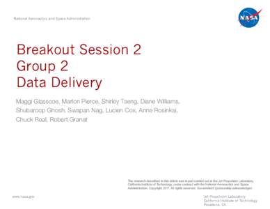 National Aeronautics and Space Administration  Breakout Session 2 Group 2 Data Delivery Maggi Glasscoe, Marlon Pierce, Shirley Tseng, Diane Williams,