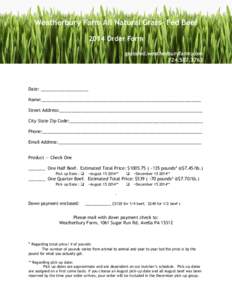 Weatherbury Farm All Natural Grass– Fed Beef 2014 Order Form grassfed.weatherburyfarm.comDate: ____________________