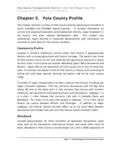 Yolo County Transportation District • Draft Short Range Transit Plan SACRAMENTO AREA COUNCIL OF GOVERNMENTS Chapter 2. Yolo County Profile This chapter presents a review of Yolo County and the operating environment in 