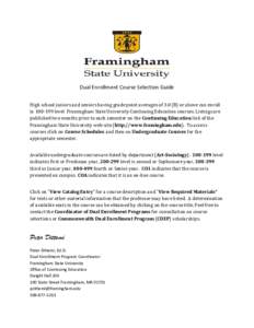 Dual Enrollment Course Selection Guide High school juniors and seniors having grade point averages of 3.0 (B) or above can enroll in[removed]level Framingham State University Continuing Education courses. Listings are pu