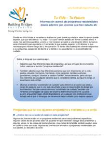 www.BuildingBridges4Youth.org  Tu Vida – Tu Futuro Información acerca de programas residenciales desde adentro por jóvenes que han estado ahí