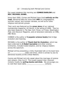 UU – Introducing both Michael and Connie Our guest speakers this morning are CONNIE BARLOW and REV. MICHAEL DOWD. Since April 2002, Connie and Michael have lived entirely on the road, delivering talks for more than 400