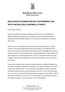 Rolls-Royce Motor Cars Media Information ROLLS-ROYCE SHARES SPECIAL WATERSPEED CAR WITH SIR MALCOLM CAMPBELL’S FAMILY 2 April 2014, Goodwood