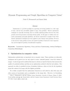 Dynamic Programming and Graph Algorithms in Computer Vision∗ Pedro F. Felzenszwalb and Ramin Zabih Abstract Optimization is a powerful paradigm for expressing and solving problems in a wide range of areas, and has been