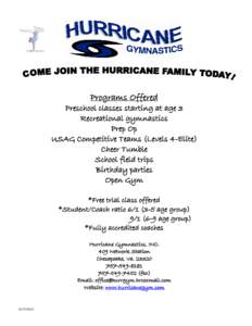 Programs Offered Preschool classes starting at age 3 Recreational gymnastics Prep Op USAG Competitive Teams (Levels 4-Elite) Cheer Tumble