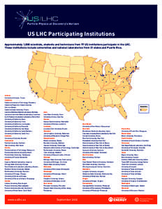 Particle Physics at Discovery’s Horizon  US LHC Participating Institutions Approximately 1,800 scientists, students and technicians from 97 US institutions participate in the LHC. These institutions include universitie